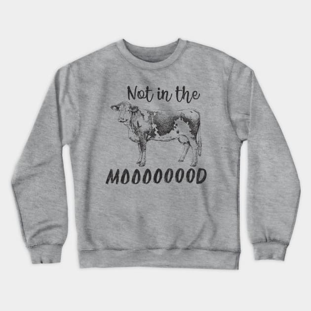 Not in the mood Crewneck Sweatshirt by LifeTime Design